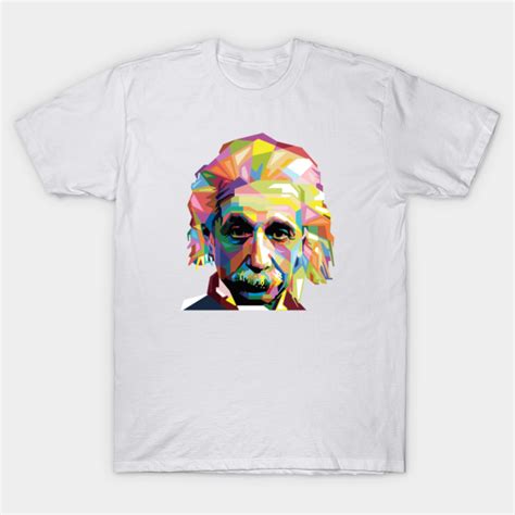 Geometric Celebrity Albert Einstein Albert Einstein T Shirt Teepublic