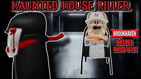 Haunted House Killer In Brookhaven 🏡rp 😨😢 Roblox Brookhaven 🏡rp