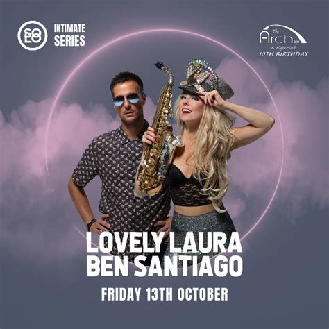 Solo Intimate Series Presents Lovely Laura And Ben Santiago The Arch