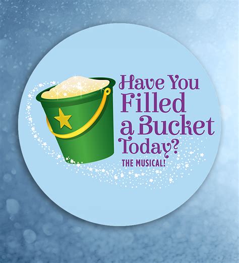 Have You Filled Your Bucket Today The Musical