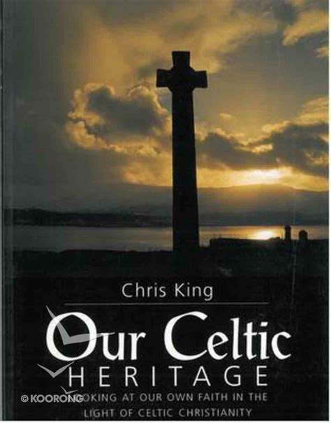 Our Celtic Heritage By Chris King Koorong