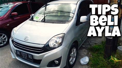 Hal Kamu Perlu Tahu Sebelum Beli Daihatsu Ayla Apa Aja Tips Nya