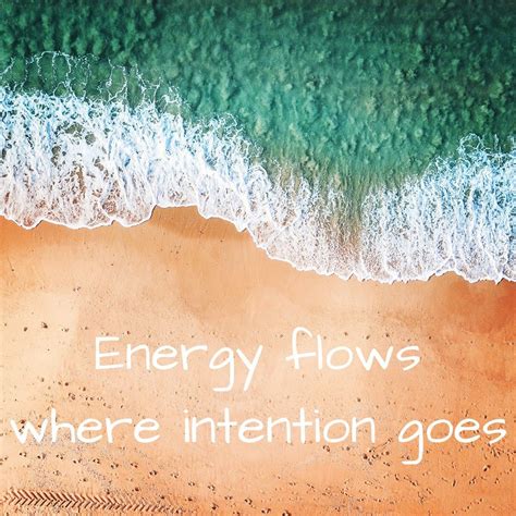 Energy Flows Where Intention Goes Energy Flow Energy Energy Healing