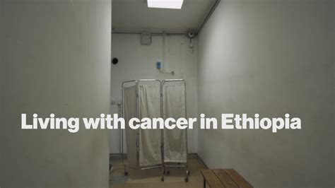 Living With Cancer In Ethiopia Youtube