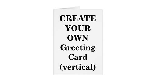Every business, big or small, needs a mobile app to reach new customers and stay connected to existing ones. Create Your Own Greeting Card (vertical) | Zazzle