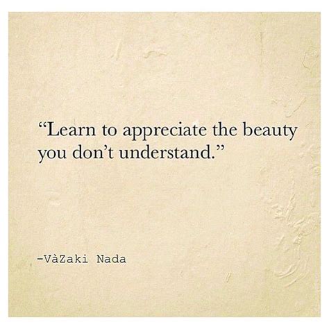Learn To Appreciate The Beauty You Dont Understand Vazaki Nada