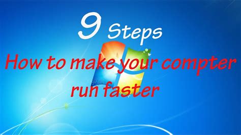 9 Steps How To Make Your Computer Run Faster On Windows 7 Youtube