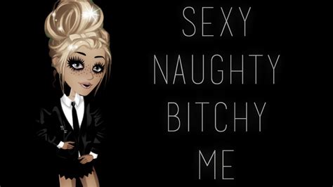 Sexy Naughty Bitchy Me Msp Youtube