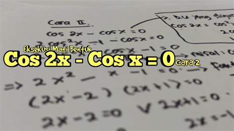 Penyelesaian Bentuk Cos X Cos X Cara Persamaan
