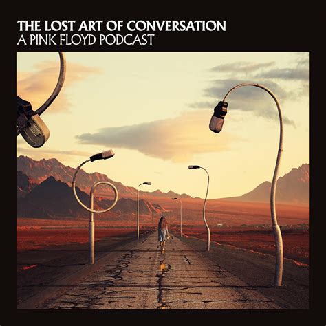 The Lost Art Of Conversation A Pink Floyd Podcast Iheart