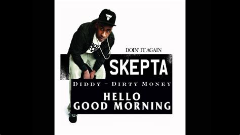 Diddy Dirty Money Ft Skepta Hello Good Morning Grime Remix Youtube
