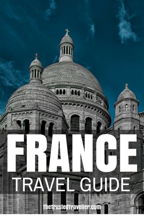 France Travel Guide The Trusted Traveller