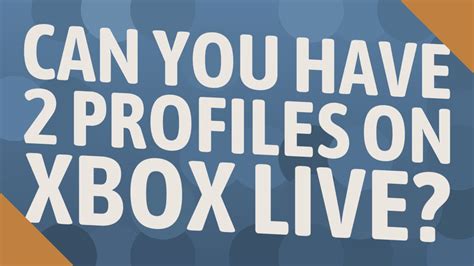 Can You Have 2 Profiles On Xbox Live Youtube