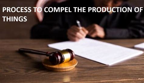 Process To Compel The Production Of Things Legal Vidhiya