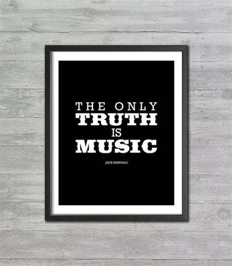 Jack Kerouac Printable Typography Poster Art The Only Truth Is Music
