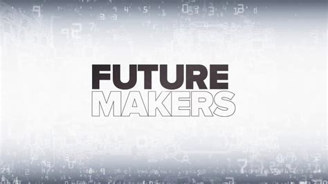Future Makers Who Are We Youtube