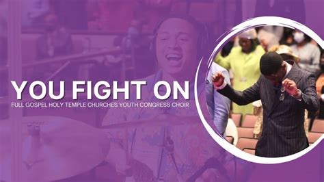 Full Gospel Holy Temple Churches Youth Congress Choir You Fight On By