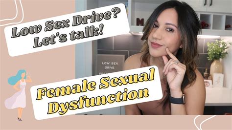 Low Sex Drive Female Sexual Dysfunction Explained By An Obgyn Youtube