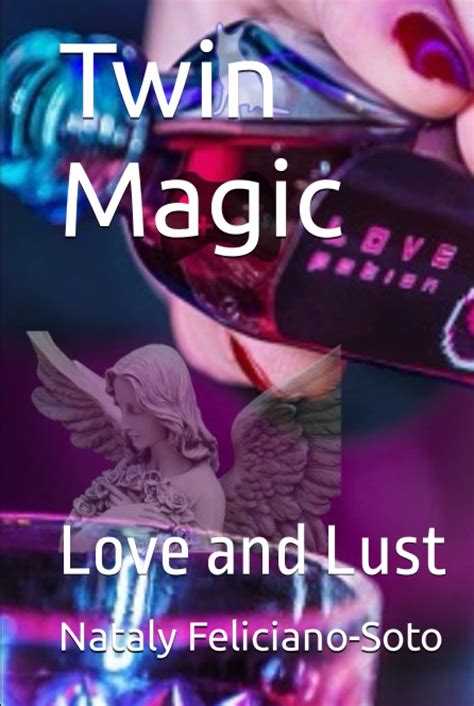 Twin Magic Love And Lust By Nataly Nati Feliciano Soto Goodreads
