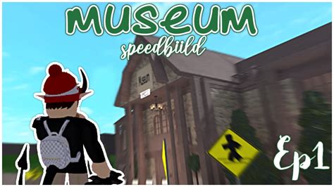 Welcome To Bloxburg 〉 〈 Speed Build 〉 〈 Museum 〉 Ep 1 Youtube