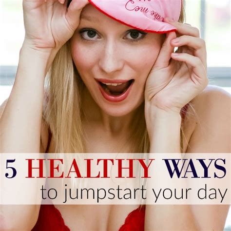 5 healthy ways to jumpstart your day daily mom