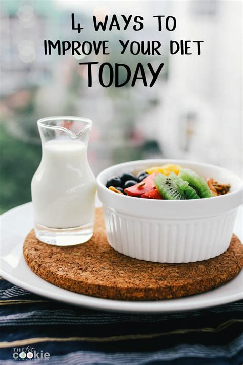 4 Ways To Improve Your Diet Today • The Fit Cookie