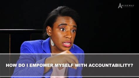 How Can I Empower Myself With Accountability A Wise Way