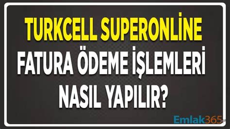 Turkcell Superonline Fatura Deme Nas L Ve Hangi Kanallardan Yap L R
