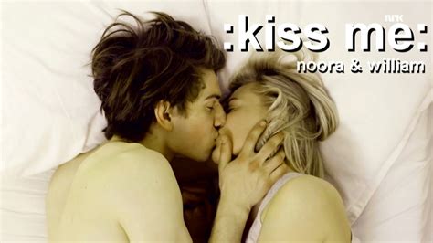 × Noora And William Kiss Me Youtube