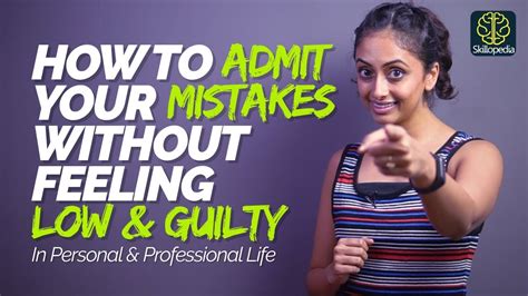 How To Admit A Mistake Without Feeling Guilty Self Improvement And Soft Skills Training