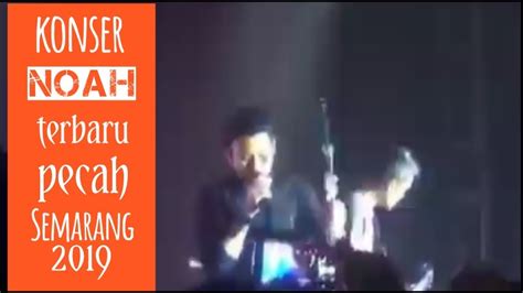 Noah Live Di Semarang Hidup Untukmu Mati Tanpamu Agustus