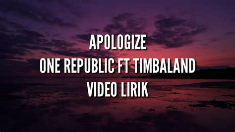 Apologize One Republic Ft Timbaland Video Lyrics Youtube