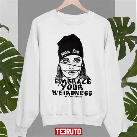 Embrace Your Weirdness Cara Delevingne Unisex Sweatshirt Teeruto
