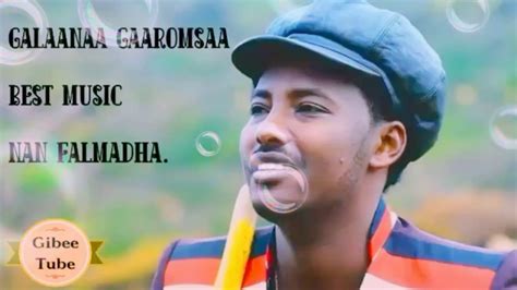 Galaanaa Gaaromsaa Ilmaan Oromoo Kunii Best Oromo Music 2019