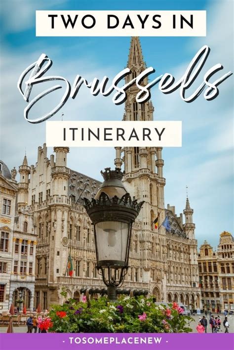 2 days in brussels itinerary how to spend a weekend in brussels tosomeplacenew