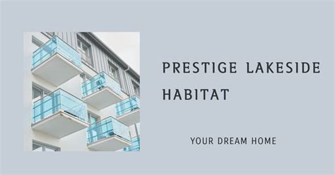 Prestige Lakeside Habitat The Ultimate Residential Haven In Bangalore
