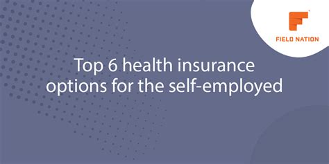 Top 6 Health Insurance Options For Self Employed Workers