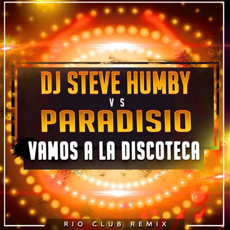Vamos A La Discoteca Dj Steve Humby Rio Club Remix Single By