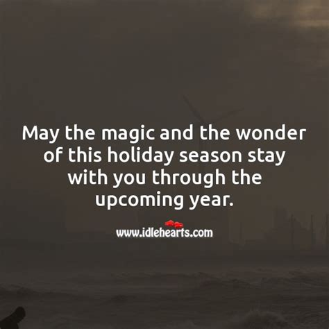 May The Magic And The Wonder Of This Holiday Season Stay With You