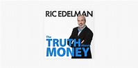 ‎The Truth About Money with Ric Edelman on Apple Podcasts