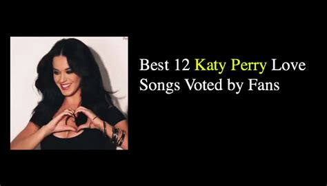 Unconditionally In Love The Best 16 Katy Perry Love Songs Nsf News