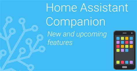 Home Assistant Companion Apps New And Upcoming Features Home Assistant