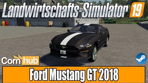 Ls19 Modvorstellung Ford Mustang Gt 2018 Ls19 Mods Youtube