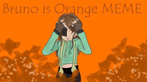 Bruno Is Orangememechara Verundertale Youtube