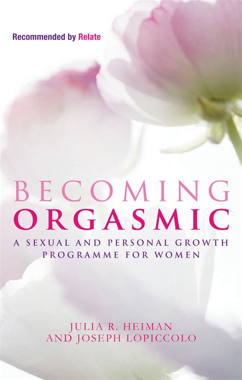 Becoming Orgasmic A Sexual And Personal Growth Programme For Women By Julia R Heiman Books