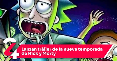Lanzan Tráiler De La Nueva Temporada De Rick Y Morty Noticias24siete