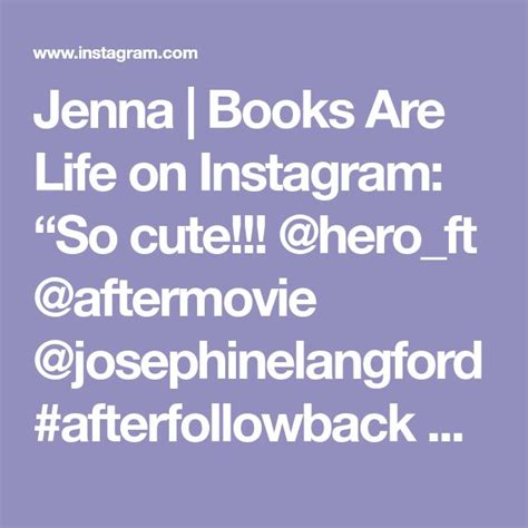 Jenna Books Are Life On Instagram “so Cute Hero Ft Aftermovie Josephinelangford