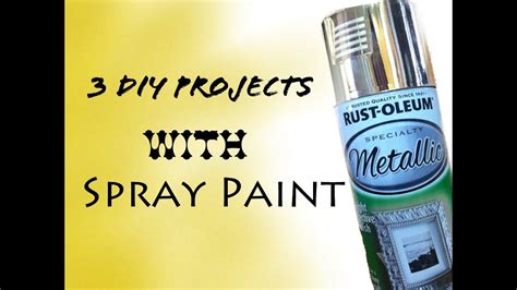 3 Diy Projects With Spray Paint Youtube