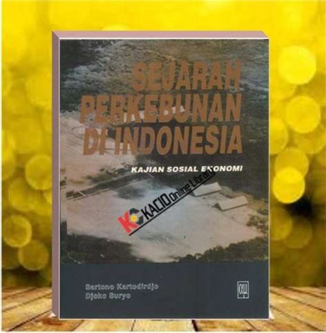 Jual Sejarah Perkebunan Di Indonesia Sartono Kartodirdjo And Djoko Suryo