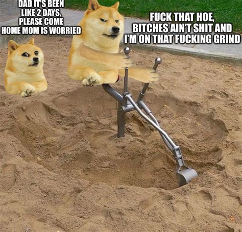 Le Excavator Grindset Has Arrived Rdogelore Ironic Doge Memes